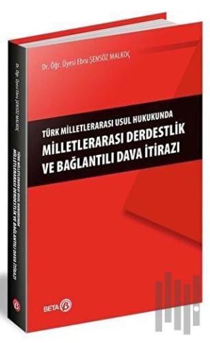 Türk Milletlerarası Usul Hukukunda Milletlerarası Derdestlik ve Bağlantılı Dava İtirazı