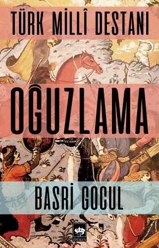Türk Milli Destanı - Oğuzlama | Kitap Ambarı