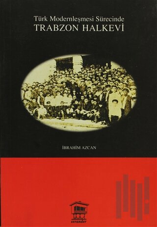 Türk Modernleşmesi Sürecinde Trabzon Halkevi