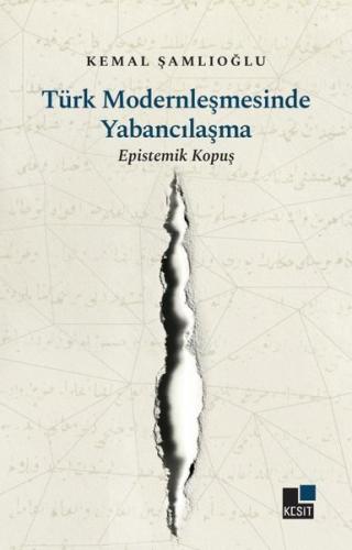 Türk Modernleşmesinde Yabancılaşma-Epistemik Kopuş