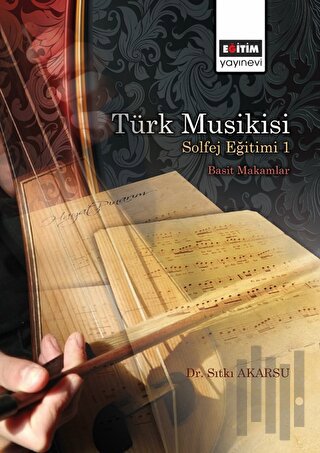 Türk Musikisi Solfej Eğitimi I - Basit Makamlar