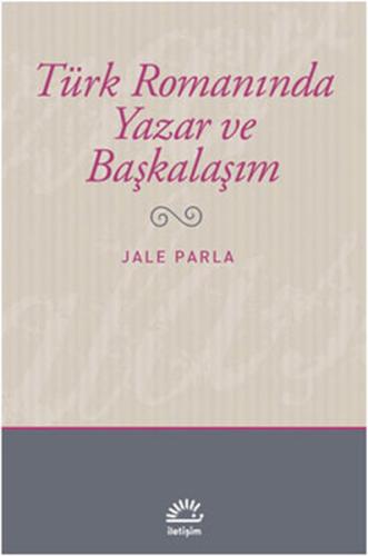Türk Romanında Yazar ve Başkalaşım