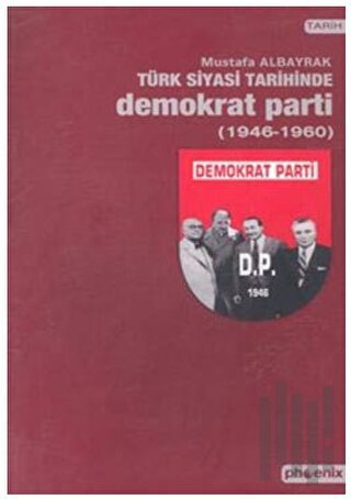 Türk Siyasi Tarihinde Demokrat Parti 1946-1960
