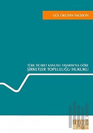 Türk Ticaret Kanunu Tasarısı’na Göre Şirketler Topluluğu Hukuku (Ciltli)