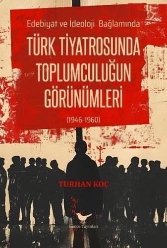 Türk Tiyatrosunda Toplumculuğun Görünümleri - Edebiyat ve İdeoloji Bağlamında