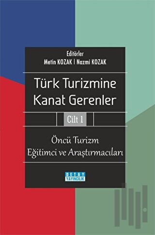 Türk Turizmine Kanat Gerenler Cilt 1 | Kitap Ambarı