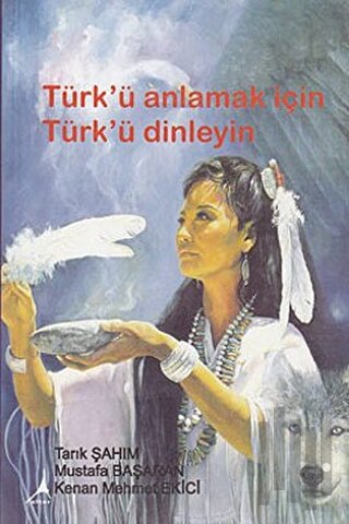 Türk’ü Anlamak için Türk’ü Dinleyin