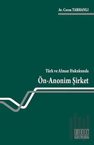 Türk ve Alman Hukukunda Ön - Anonim Şirket
