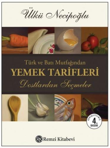 Türk ve Batı Mutfağından Yemek Tarifleri - Dostlardan Seçmeler
