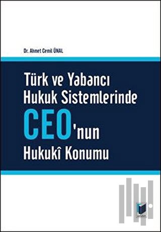 Türk ve Yabancı Hukuk Sistemlerinde Ceo'nun Hukuki Konumu (Ciltli)
