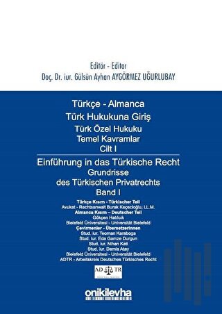 Türkçe - Almanca Türk Hukukuna Giriş Türk Özel Hukuku Temel Kavramlar Cilt 1 / Einführung in das Türkische Recht Grundrisse des Türkischen Privatrechts Band 1