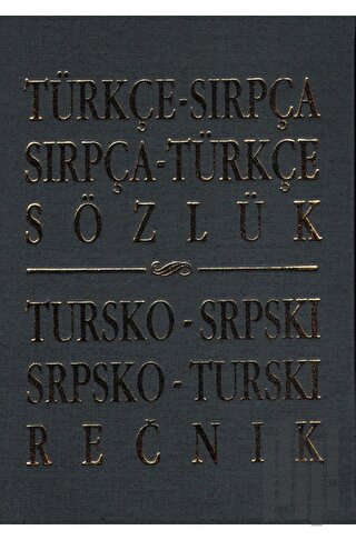 Türkçe - Sırpça / Sırpça - Türkçe Sözlük Tursko - Srpskı / Srpsko - Turskı Recnik (Ciltli)