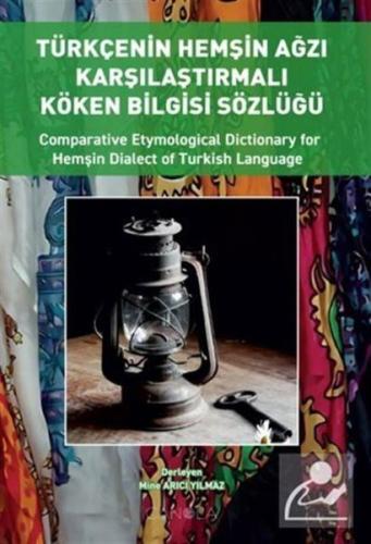 Türkçenin Hemşin Ağzı Karşılaştırmalı Köken Bilgisi Sözlüğü