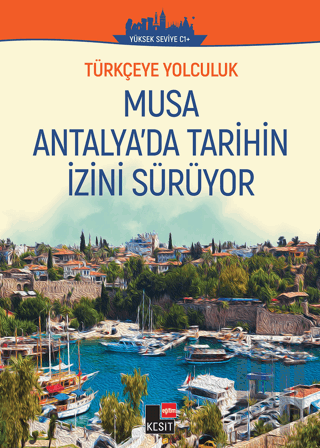 Türkçeye Yolculuk - Musa Antalya'da Tarihin İzini Sürüyor (Yüksek Seviye C1+)