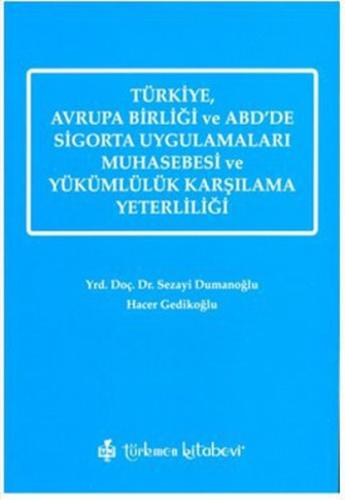 Türkiye Avrupa Birliği ve ABD'de Sigorta Uygulamaları Muhasebesi ve Yükümlülük Karşılama Yeterliliğ