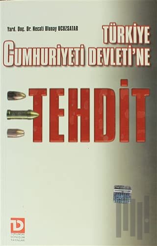 Türkiye Cumhuriyeti Devleti’ne Tehdit | Kitap Ambarı
