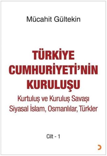 Türkiye Cumhuriyeti'nin Kuruluşu Cilt 1 - Kurtuluş ve Kuruluş Savaşı Siyasal İslam Osmanlılar Türk