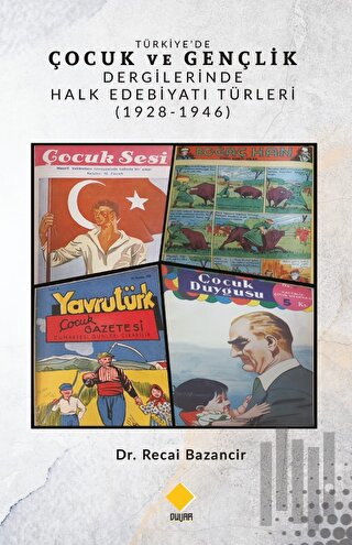 Türkiye’de Çocuk Ve Gençlik Dergilerinde Halk Edebiyatı Türleri (1928-1946)