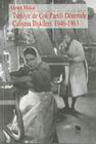 Türkiye’de Çok Partili Dönemde Çalışma İlişkileri: 1946-1963
