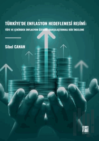Türkiye’de Enflasyon Hedeflemesi Rejimi: Tüfe Ve Çekirdek Enflasyon Üzerine Karşılaştırmalı Bir İnceleme