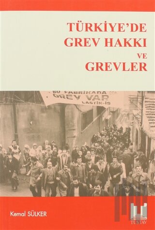 Türkiye’de Grev Hakkı ve Grevler
