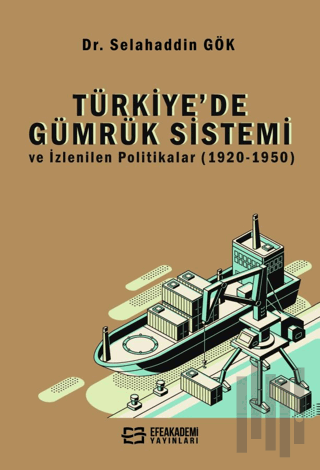 Türkiye’de Gümrük Sistemi ve İzlenilen Politikalar (1920-1950)