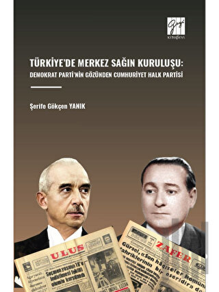 Türkiye’de Merkez Sağın Kuruluşu: Demokrat Parti’nin Gözünden Cumhuriyet Halk Partisi