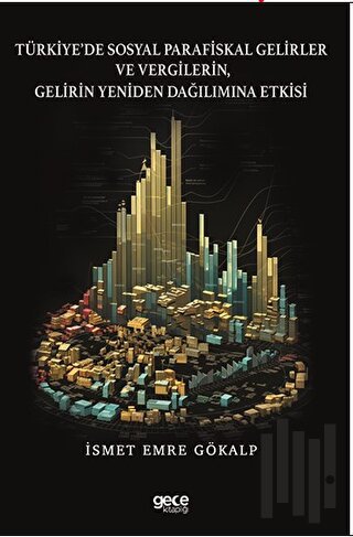 Türkiye'de Sosyal Parafiskal Gelirler ve Vergilerin Gelirin Yeniden Dağılımına Etkisi