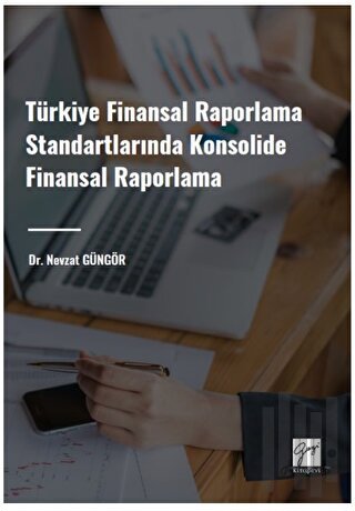 Türkiye Finansal Raporlama Standartlarında Konsolide Finansal Raporlam