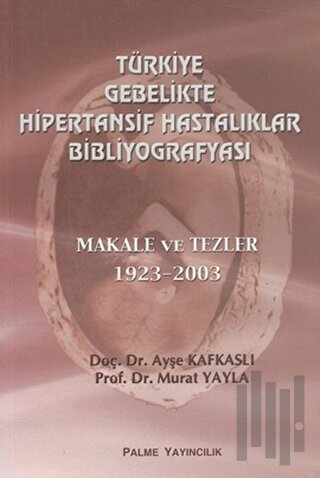 Türkiye Gebelikte Hipertansif Hastalıklar Bibliyografyası