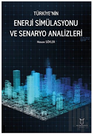 Türkiye’nin Enerji Simülasyonu ve Senaryo Analizleri