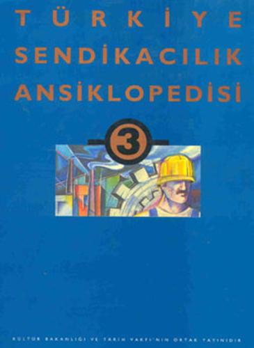 Türkiye Sendikacılık Ansiklopedisi Cilt-3
