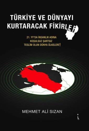 Türkiye ve Dünyayı Kurtaracak Fikirler