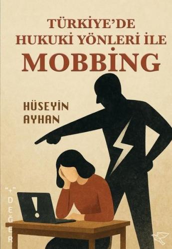 Türkiye'de Hukuki Yönleri İle Mobbing