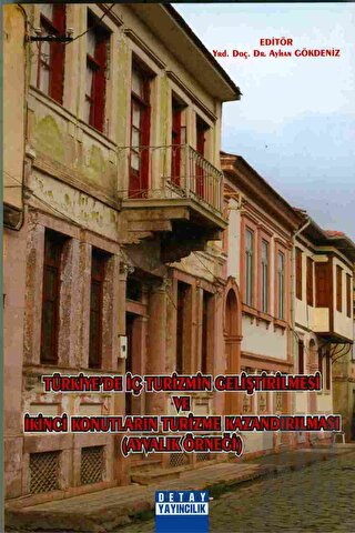Türkiye'de İç Turizmin Geliştirilmesi Ve İkinci Konutların Turizme Kazandırılması ( Ayvalık Örneği )