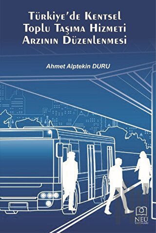 Türkiye'de Kentsel Toplu Taşıma Hizmeti Arzının Düzenlenmesi