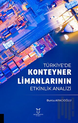 Türkiye'de Konteyner Limanlarının Etkinlik Analizil