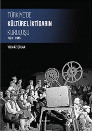 Türkiye'de Kültürel İktidarın Kuruluşu 1923-1945