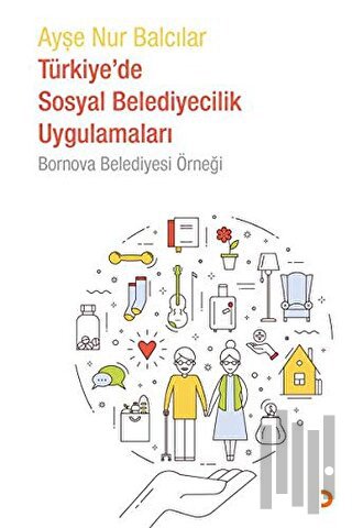 Türkiye'de Sosyal Belediyecilik Uygulamaları - Bornova Belediyesi Örneği