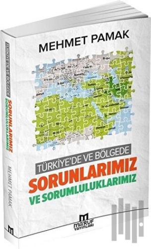 Türkiye'de ve Bölgede Sorunlarımız ve Sorumluluklarımız
