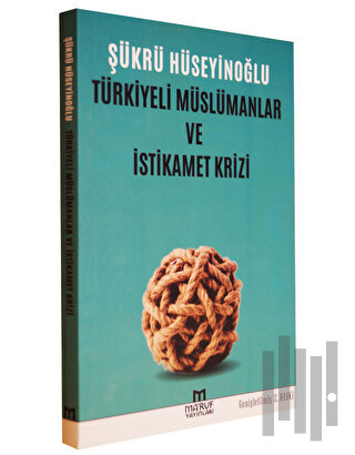 Türkiyeli Müslümanlar ve İstikamet Krizi