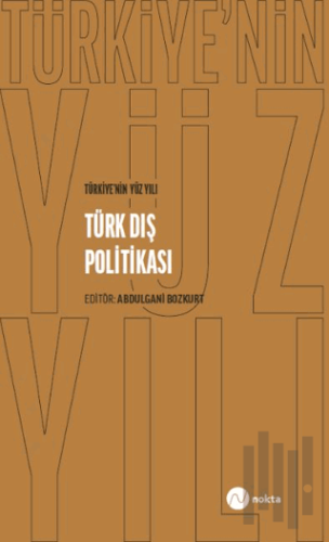Türkiye'nin Yüz Yılı - Türk Dış Politikası