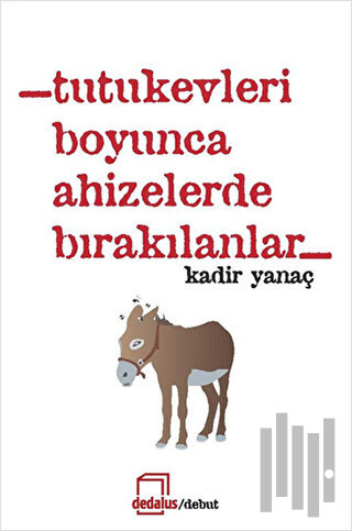 Tutukevleri Boyunca Ahizelerde Bırakılanlar