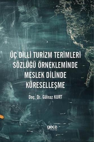 Üç Dilli Turizm Terimleri Sözlüğü Örnekleminde Meslek Dilinde Küresell