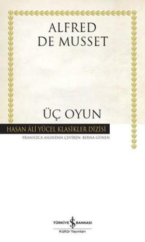 Üç Oyun - Hasan Ali Yücel Klasikler (Ciltli)