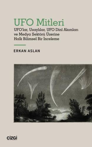 UFO Mitleri - UFO'lar Uzaylılar UFO Dini Akımları ve Medya Sektörü Üzerine Halk Bilimsel Bir İnceleme