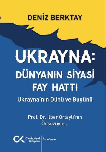 Ukrayna: Dünyanın Siyasi Fay Hattı - Ukrayna'nın Dünü ve Bugünü
