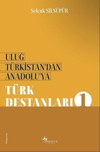 Uluğ Türkistan'dan Anadolu'ya-Türk Destanları 1