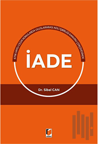 Uluslararası Adli İşbirliği Kanunu Çerçevesinde İade