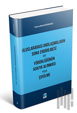 Uluslararası Andlaşmaların Sona Erdirilmesi ve Yürürlüğünün Askıya Alınması veya Çekilme